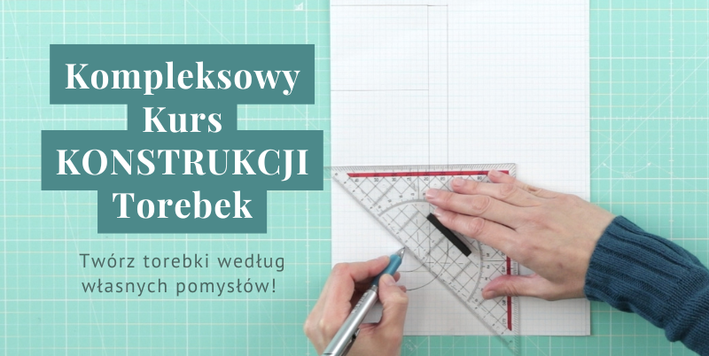 Kompleksowy kurs konstrukcji torebek online - naucz się tworzyć wykroje od podstaw
